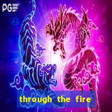 through the fire and flames midi